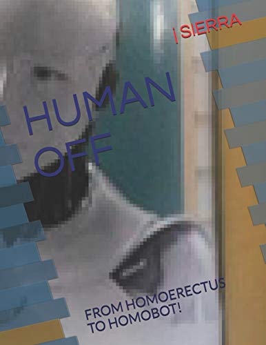 Human Off From Homoerectus to Homobot!
