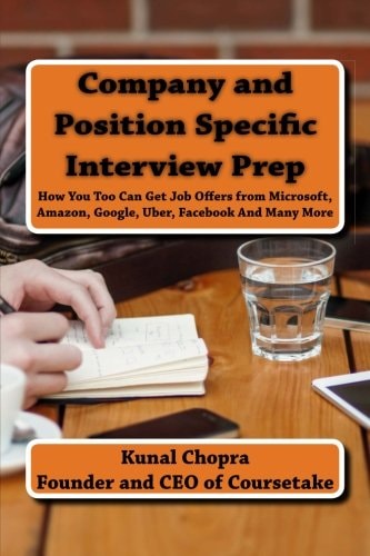 Company and Position Specific Interview Prep How You Too Can Get Job Offers from Microsoft, Amazon, Google, Uber, Facebook And Many More