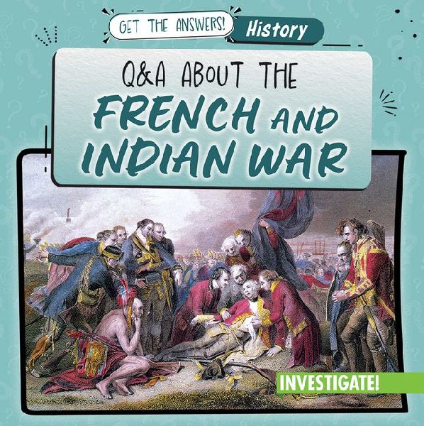Q & A about the French and Indian War