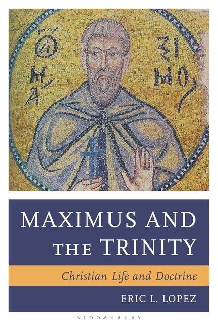 Maximus and the Trinity: Christian Life and Doctrine