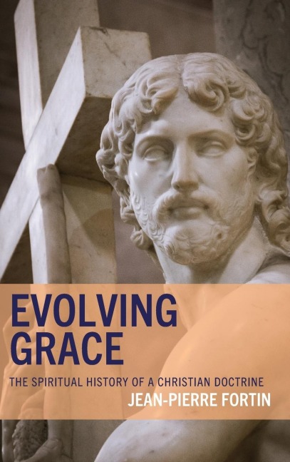 Evolving Grace: The Spiritual History of a Christian Doctrine