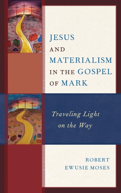 Jesus and Materialism in the Gospel of Mark: Traveling Light on the Way
