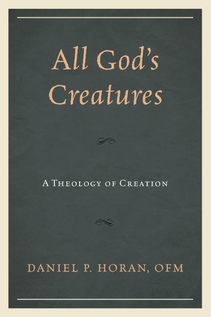 All God's Creatures: A Theology of Creation
