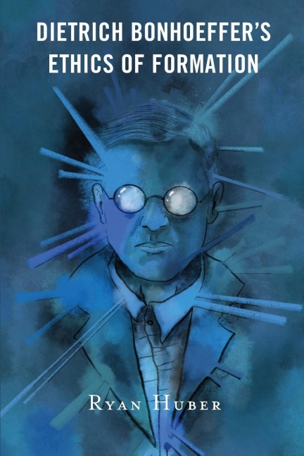Dietrich Bonhoeffer's Ethics of Formation