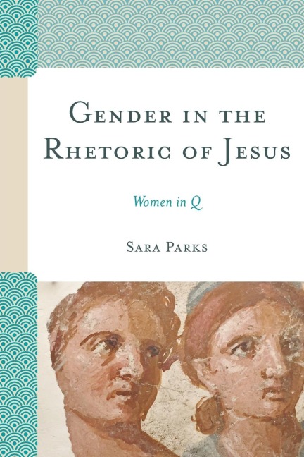 Gender in the Rhetoric of Jesus: Women in Q