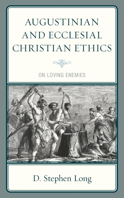 Augustinian and Ecclesial Christian Ethics: On Loving Enemies