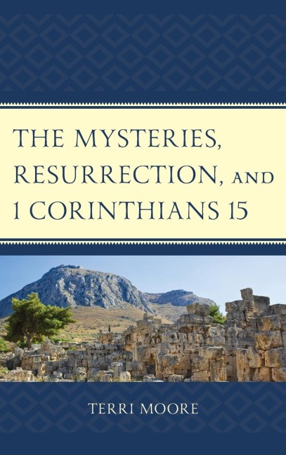Mysteries, Resurrection, and 1 Corinthians 15: Comparative Methodology and Contextual Exegesis
