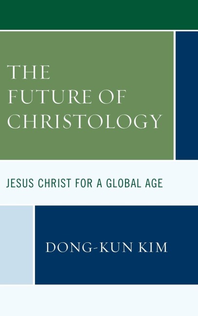 Future of Christology: Jesus Christ for a Global Age