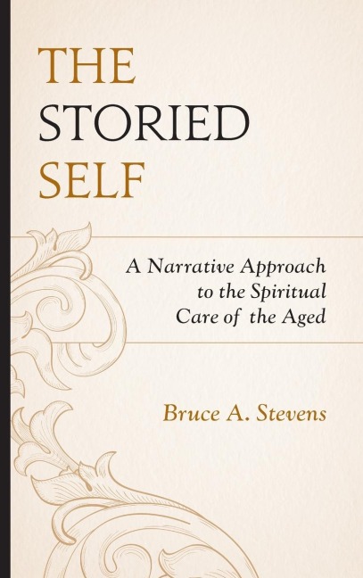 Storied Self: A Narrative Approach to the Spiritual Care of the Aged