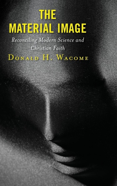 Material Image: Reconciling Modern Science and Christian Faith