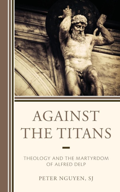 Against the Titans: Theology and the Martyrdom of Alfred Delp