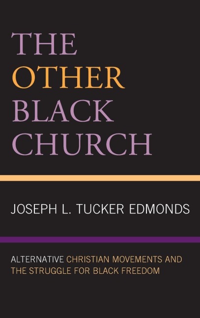 Other Black Church: Alternative Christian Movements and the Struggle for Black Freedom