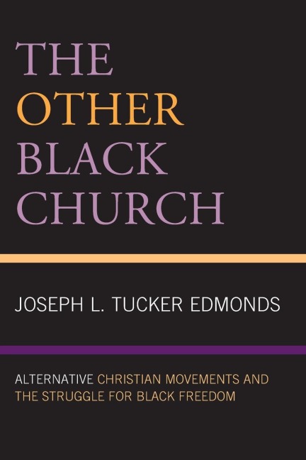 Other Black Church: Alternative Christian Movements and the Struggle for Black Freedom