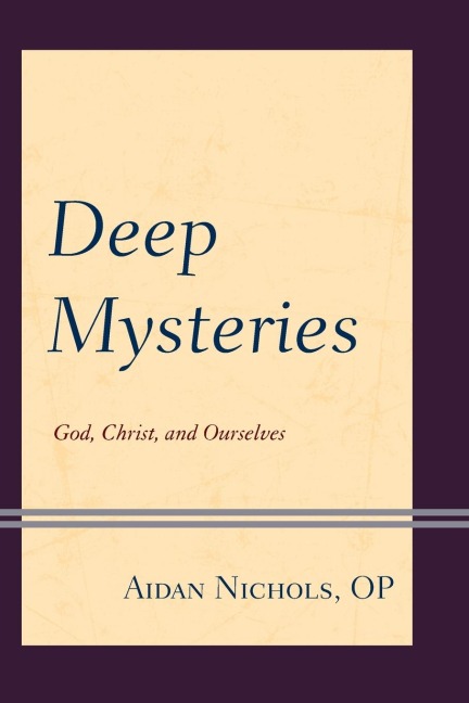 Deep Mysteries: God, Christ and Ourselves