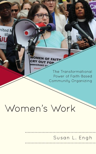 Womens Work: The Transformational Power of Faith-Based Community Organizing