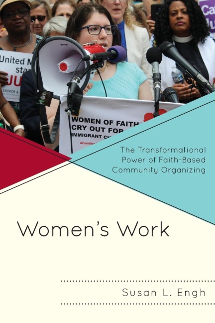 Womens Work: The Transformational Power of Faith-Based Community Organizing