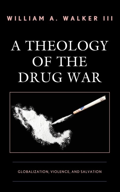 Theology of the Drug War: Globalization, Violence, and Salvation