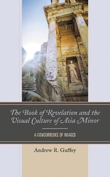 The Book of Revelation and the Visual Culture of Asia Minor: A Concurrence of Images