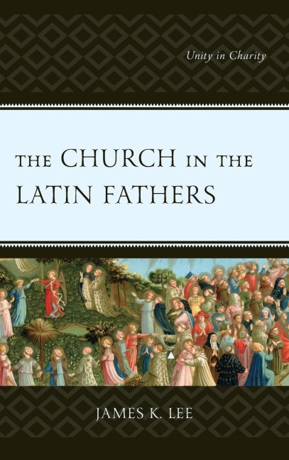 Church in the Latin Fathers: Unity in Charity