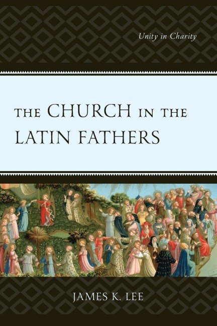 Church in the Latin Fathers: Unity in Charity