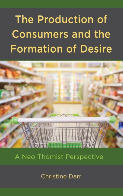 Production of Consumers and the Formation of Desire: A Neo-Thomist Perspective