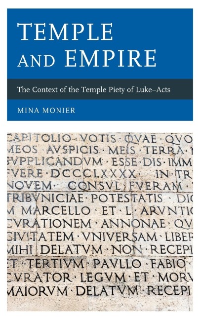 Temple and Empire: The Context of the Temple Piety of Luke-Acts
