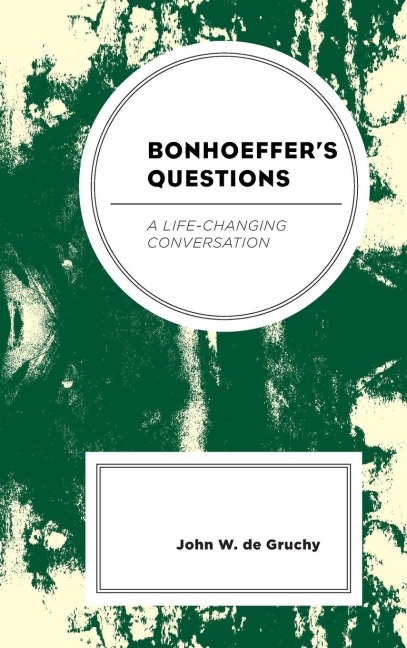 Bonhoeffers Questions: A Life-Changing Conversation