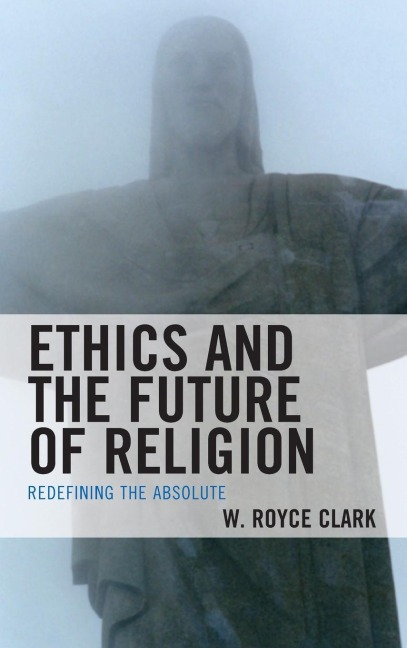 Ethics and the Future of Religion: Redefining the Absolute