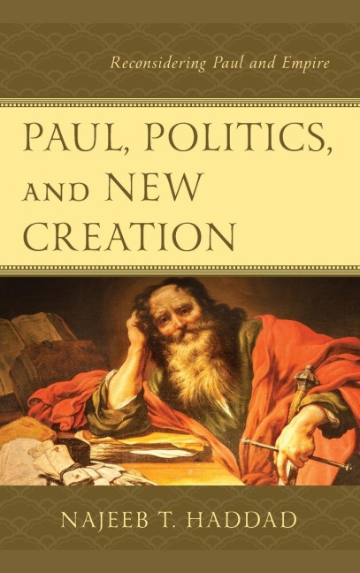 Paul, Politics, and New Creation: Reconsidering Paul and Empire