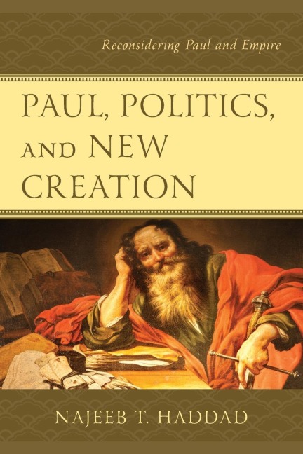 Paul, Politics, and New Creation: Reconsidering Paul and Empire