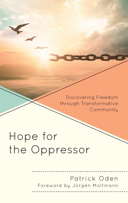 Hope for the Oppressor: Discovering Freedom through Transformative Community