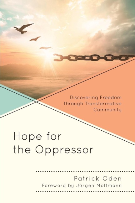 Hope for the Oppressor: Discovering Freedom through Transformative Community