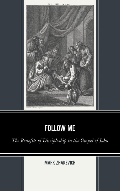 Follow Me: The Benefits of Discipleship in the Gospel of John