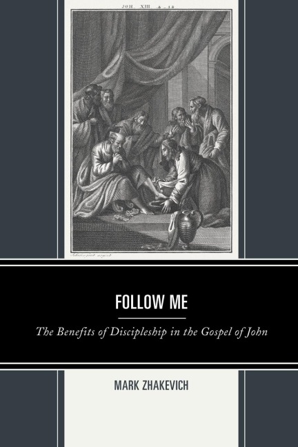 Follow Me: The Benefits of Discipleship in the Gospel of John