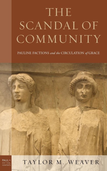 Scandal of Community: Pauline Factions and the Circulation of Grace