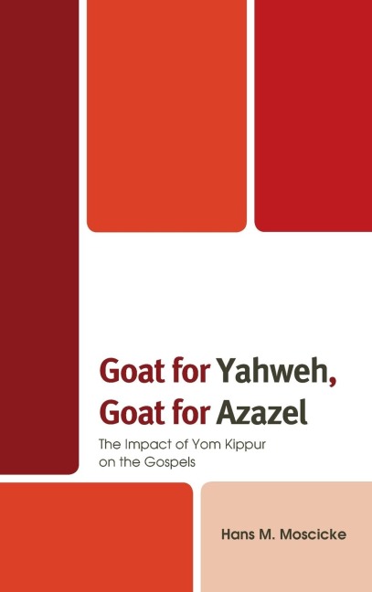 Goat for Yahweh, Goat for Azazel: The Impact of Yom Kippur on the Gospels