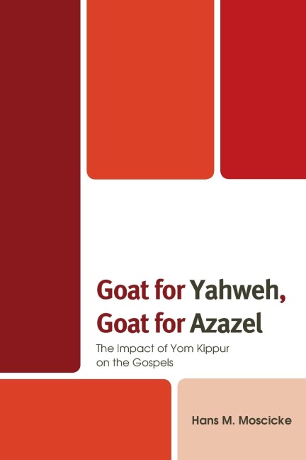 Goat for Yahweh, Goat for Azazel: The Impact of Yom Kippur on the Gospels