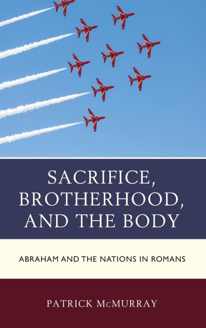 Sacrifice, Brotherhood, and the Body: Abraham and the Nations in Romans