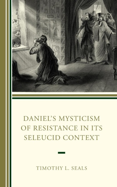 Daniels Mysticism of Resistance in Its Seleucid Context