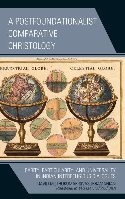 Postfoundationalist Comparative Christology: Parity, Particularity, and Universality in Indian Interreligious Dialogues