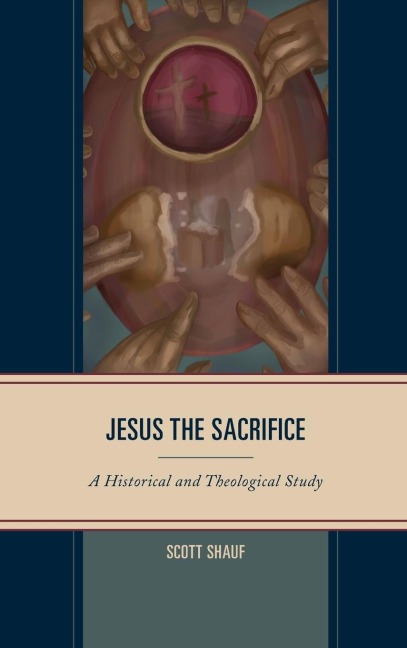 Jesus the Sacrifice: A Historical and Theological Study