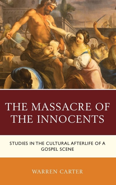 Massacre of the Innocents: Studies in the Cultural Afterlife of a Gospel Scene