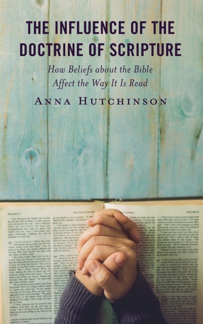 Influence of the Doctrine of Scripture: How Beliefs about the Bible Affect the Way It Is Read