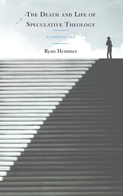 Death and Life of Speculative Theology: A Lonergan Idea