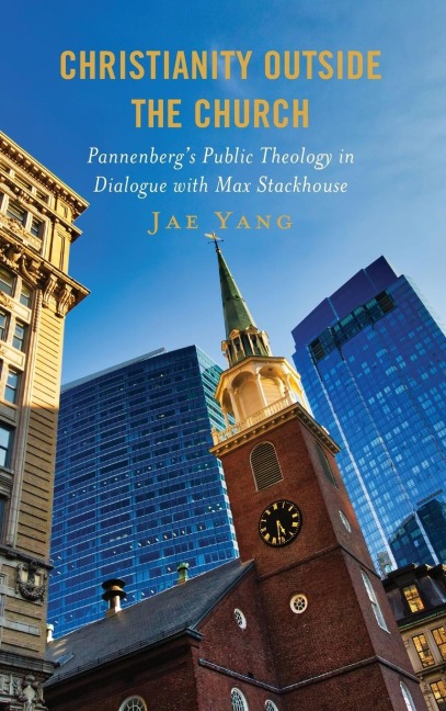 Christianity Outside the Church: Pannenbergs Public Theology in Dialogue with Max Stackhouse
