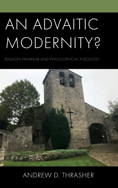 Advaitic Modernity?: Raimon Panikkar and Philosophical Theology
