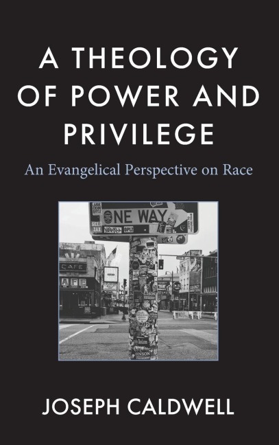 Theology of Power and Privilege: An Evangelical Perspective on Race