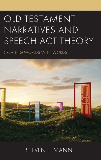 Old Testament Narratives and Speech Act Theory: Creating Worlds with Words