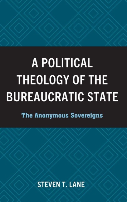 Political Theology of the Bureaucratic State: The Anonymous Sovereigns