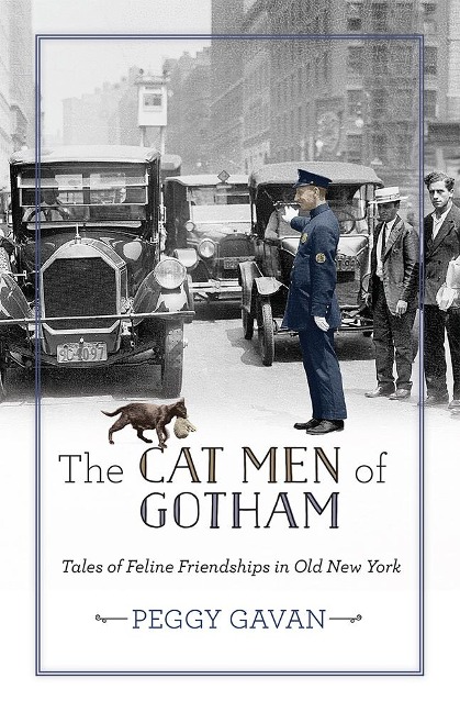 The Cat Men of Gotham: Tales of Feline Friendships in Old New York